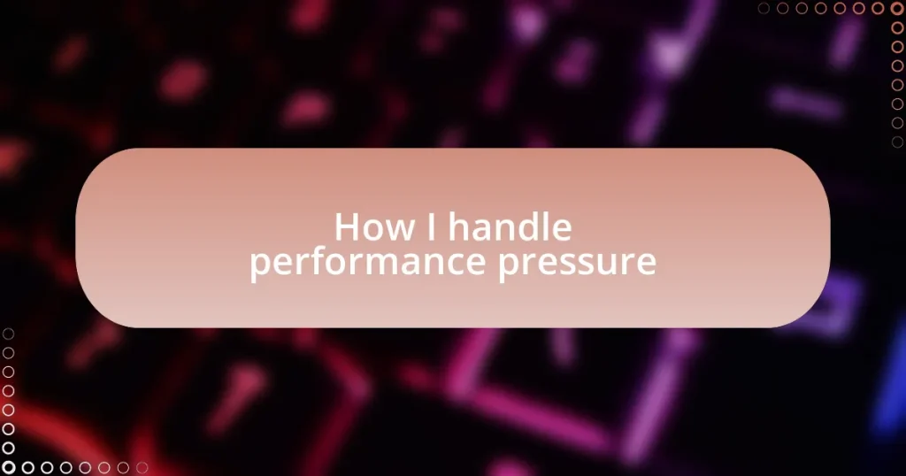 How I handle performance pressure