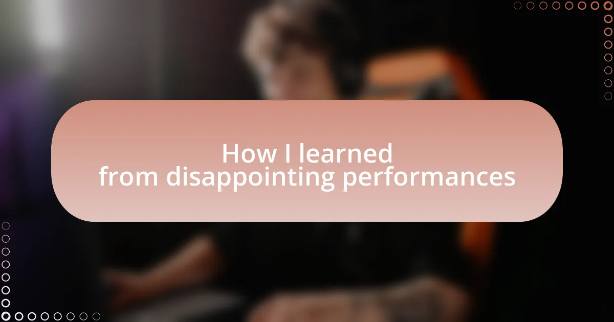 How I learned from disappointing performances