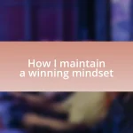 How I maintain a winning mindset