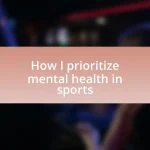 How I prioritize mental health in sports