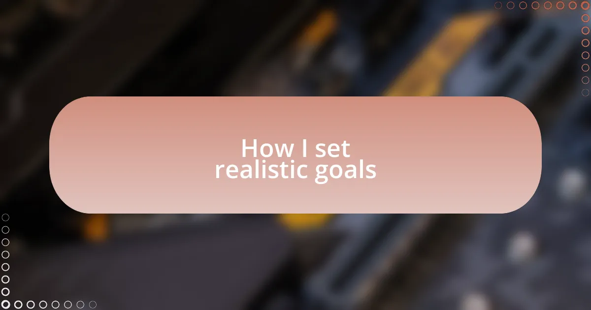 How I set realistic goals