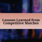 Lessons Learned from Competitive Matches