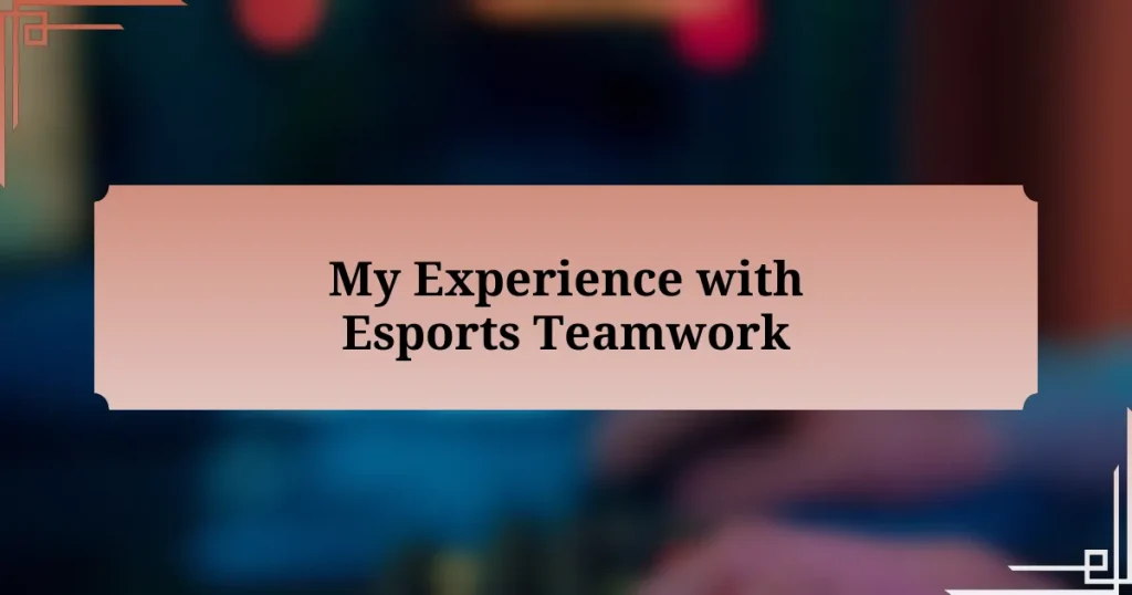 My Experience with Esports Teamwork