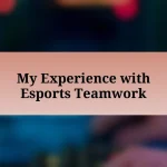 My Experience with Esports Teamwork