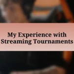 My Experience with Streaming Tournaments