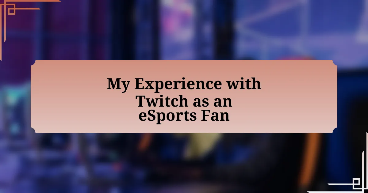 My Experience with Twitch as an eSports Fan