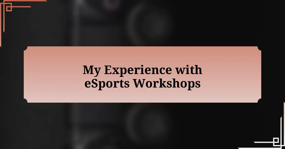 My Experience with eSports Workshops