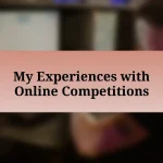 My Experiences with Online Competitions