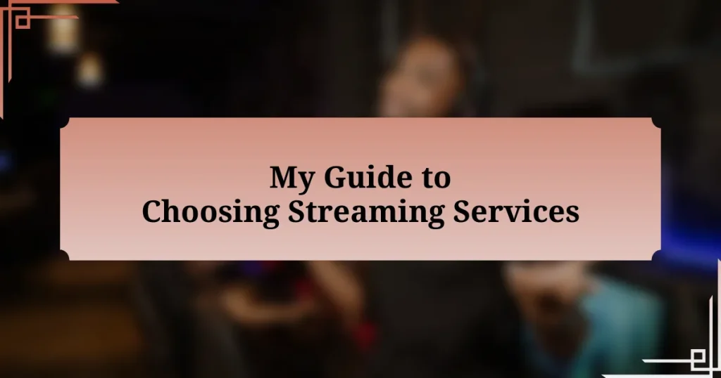 My Guide to Choosing Streaming Services