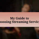 My Guide to Choosing Streaming Services