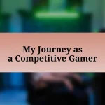 My Journey as a Competitive Gamer