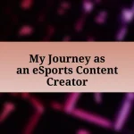 My Journey as an eSports Content Creator