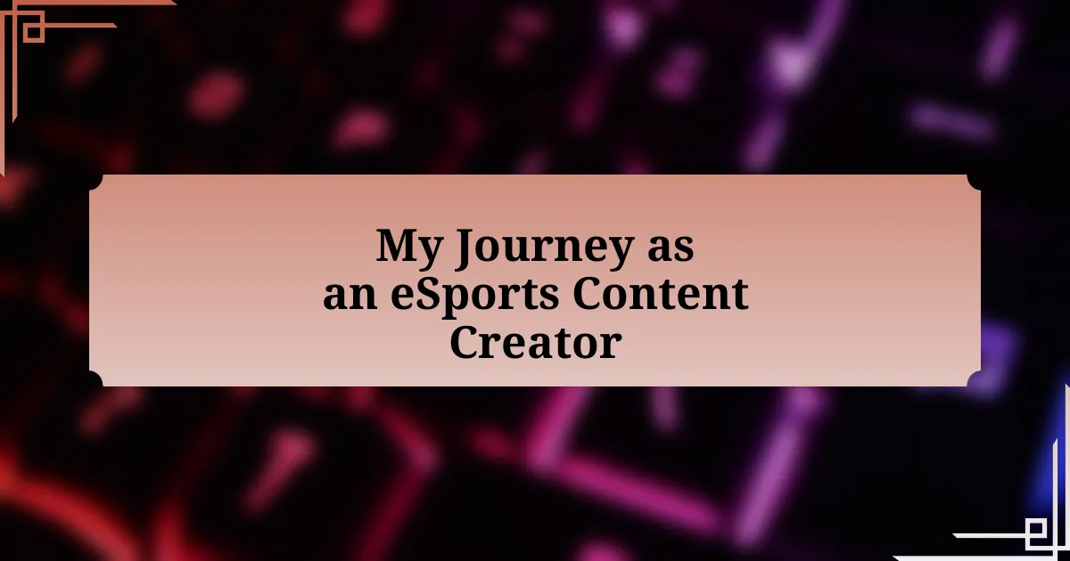 My Journey as an eSports Content Creator