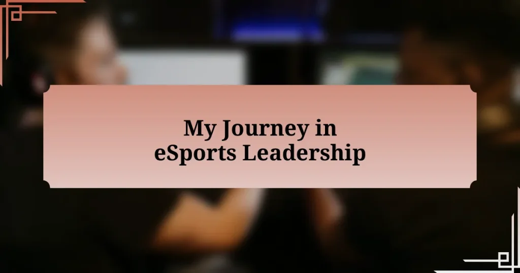 My Journey in eSports Leadership