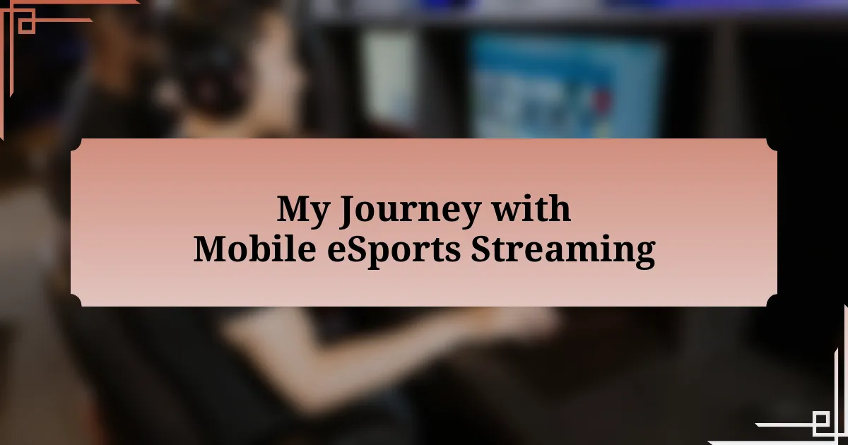 My Journey with Mobile eSports Streaming