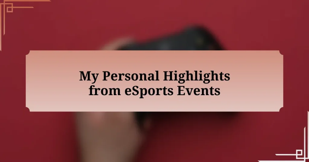 My Personal Highlights from eSports Events