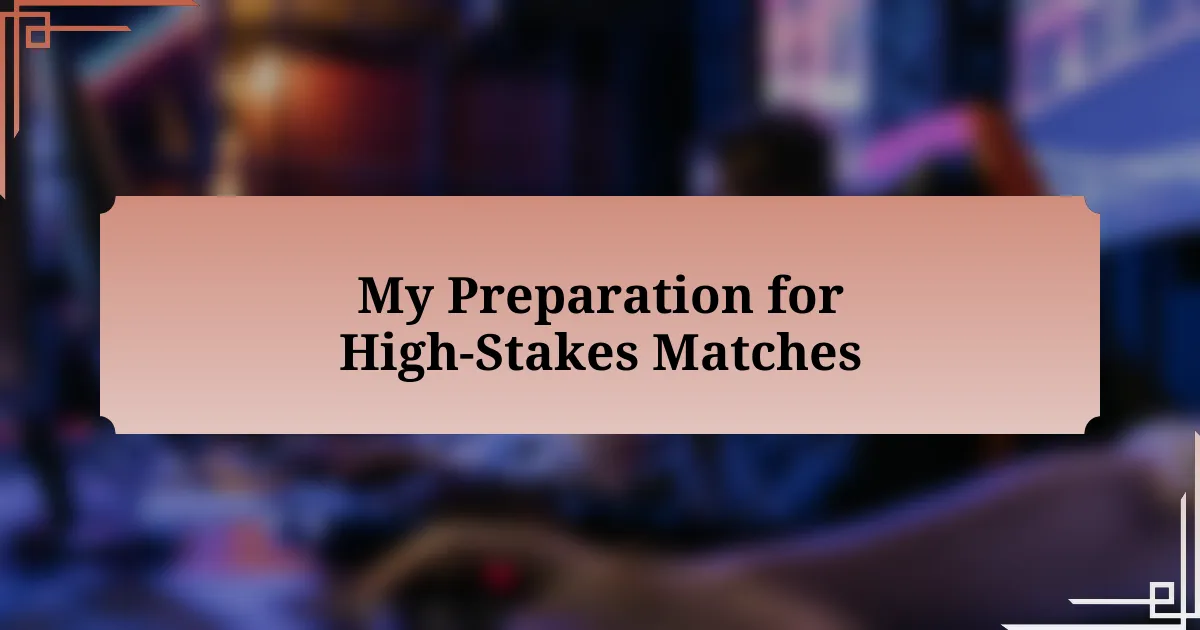 My Preparation for High-Stakes Matches