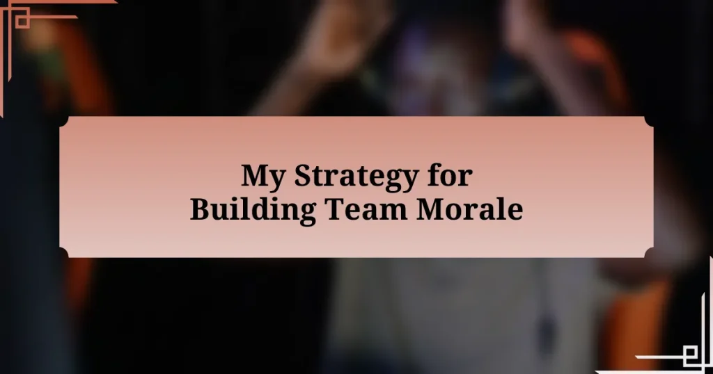 My Strategy for Building Team Morale