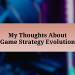 My Thoughts About Game Strategy Evolution