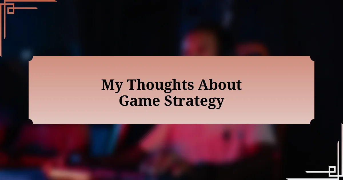 My Thoughts About Game Strategy