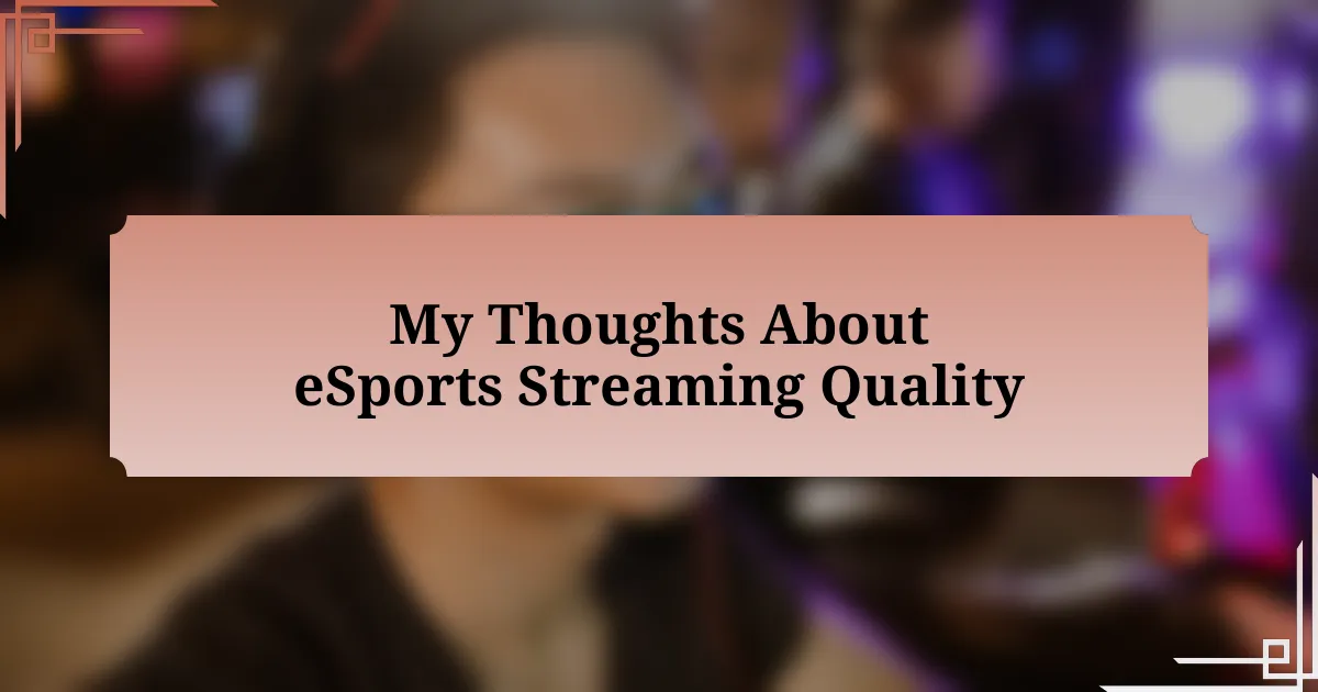 My Thoughts About eSports Streaming Quality