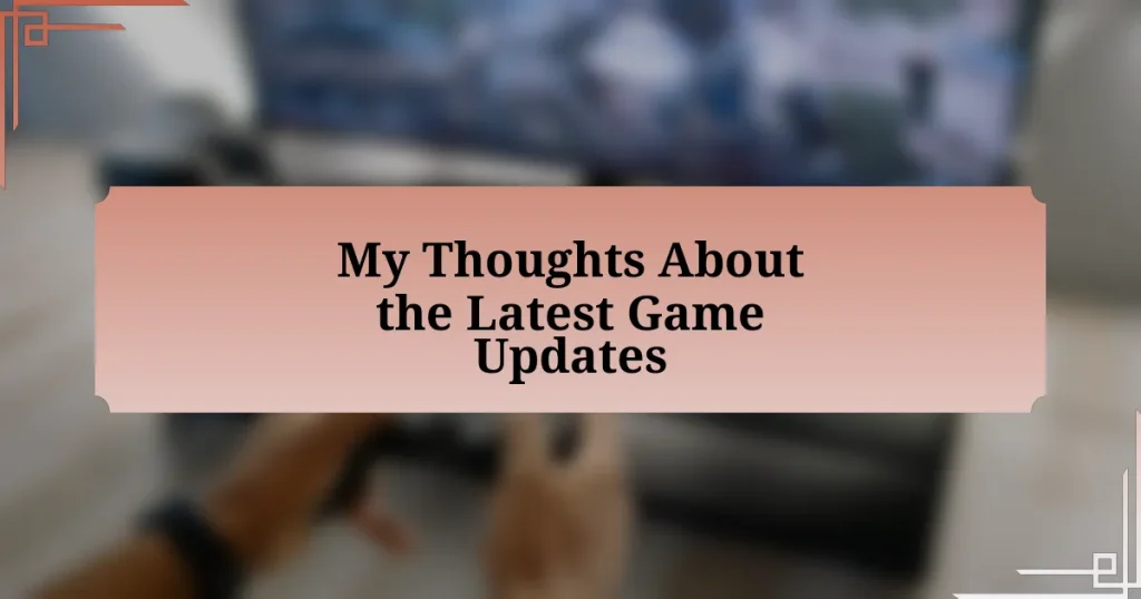 My Thoughts About the Latest Game Updates