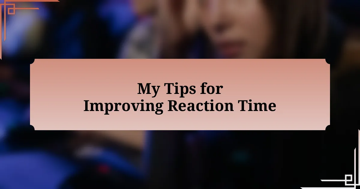 My Tips for Improving Reaction Time