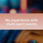 My experience with multi-sport events