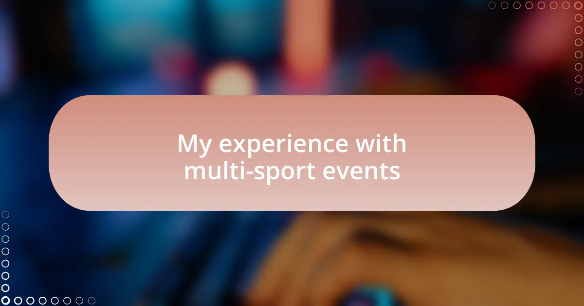 My experience with multi-sport events