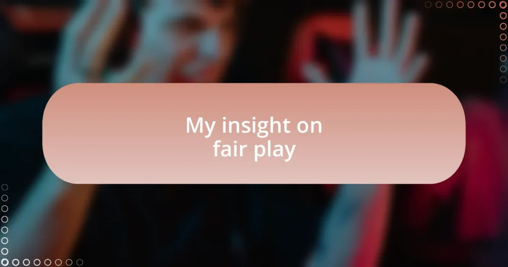 My insight on fair play