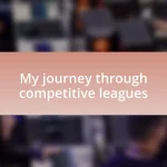 My journey through competitive leagues