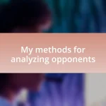 My methods for analyzing opponents