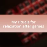 My rituals for relaxation after games