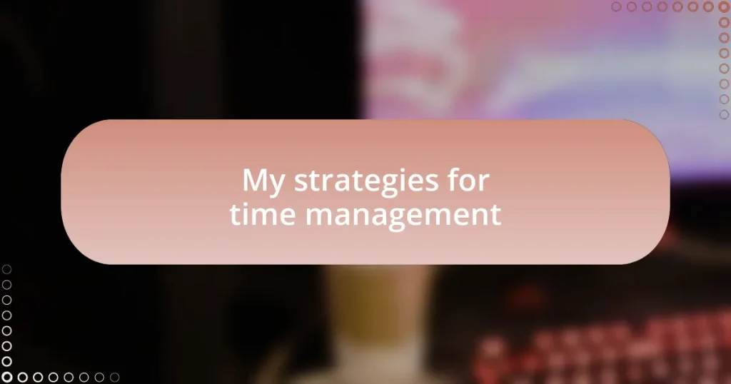 My strategies for time management