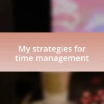 My strategies for time management