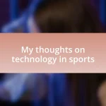 My thoughts on technology in sports