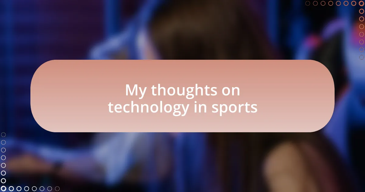 My thoughts on technology in sports