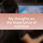 My thoughts on the importance of nutrition