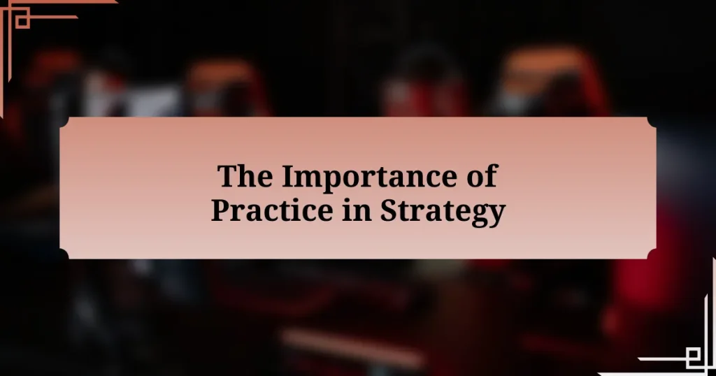 The Importance of Practice in Strategy