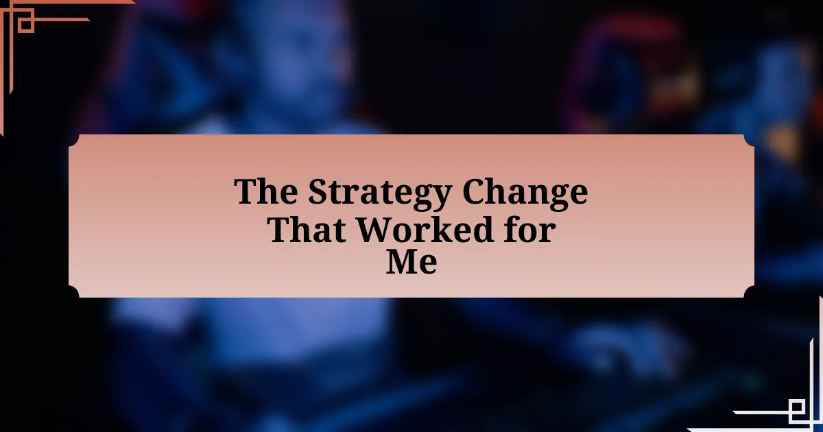 The Strategy Change That Worked for Me