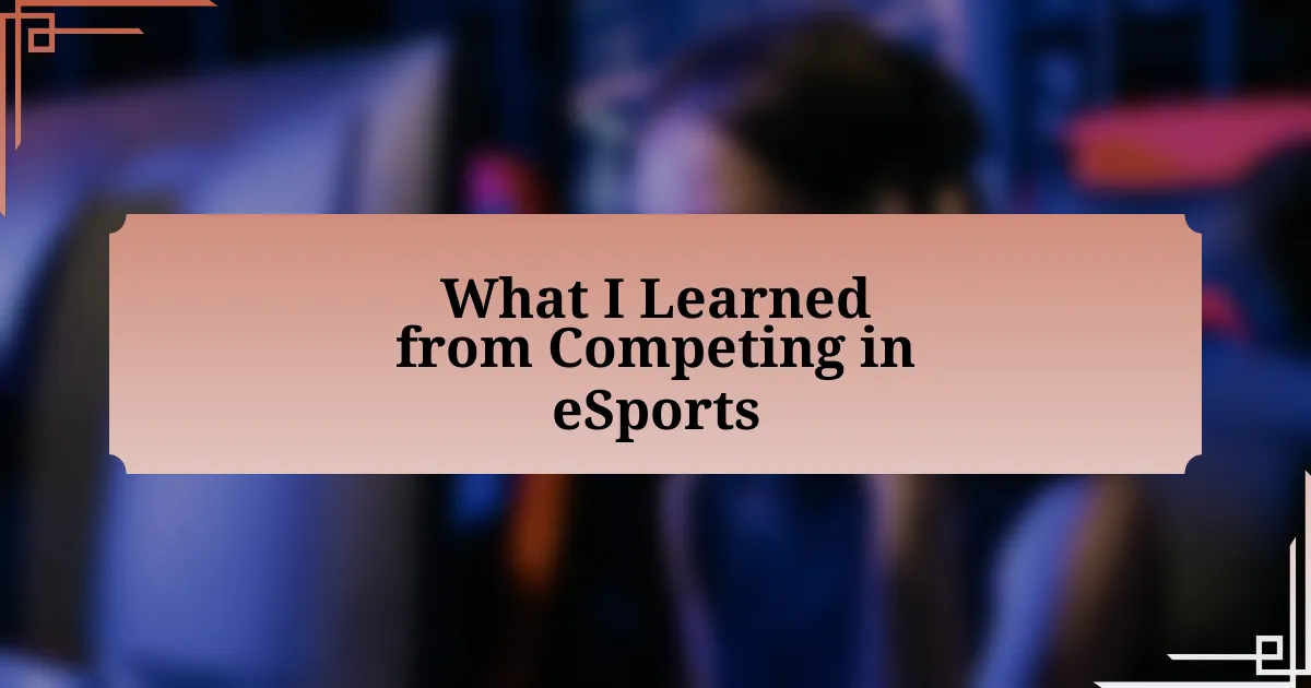 What I Learned from Competing in eSports