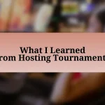 What I Learned from Hosting Tournaments