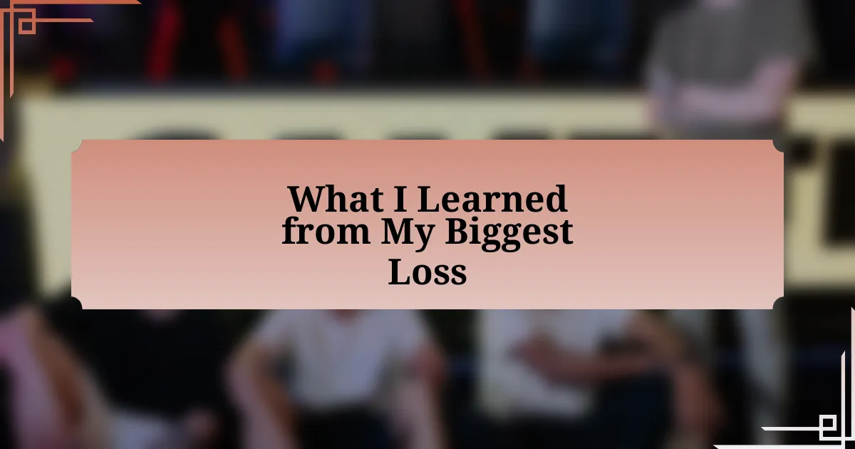 What I Learned from My Biggest Loss