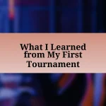 What I Learned from My First Tournament