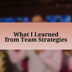 What I Learned from Team Strategies