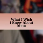 What I Wish I Knew About Meta