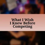 What I Wish I Knew Before Competing