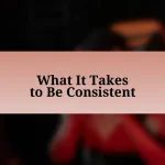 What It Takes to Be Consistent