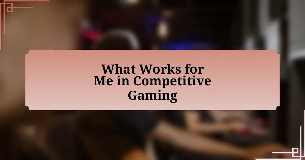 What Works for Me in Competitive Gaming