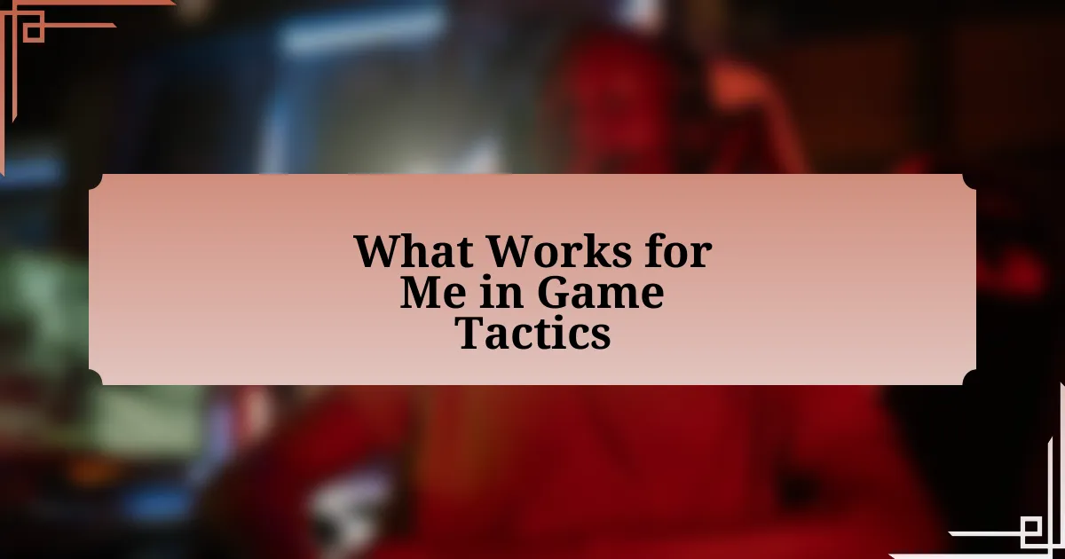 What Works for Me in Game Tactics